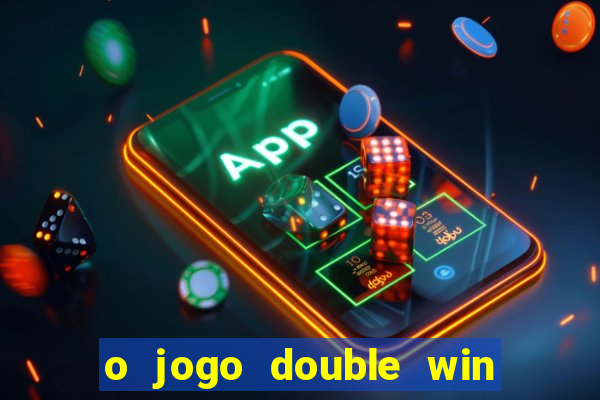 o jogo double win paga mesmo